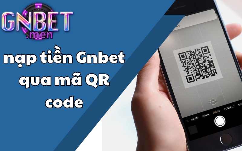 Nạp tiền Gnbet qua mã QR code