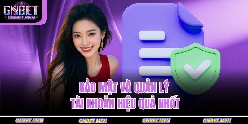 Điều Khoản Và Điều Kiện GNBET 2 Bảo mật và quản lý tài khoản hiệu quả nhất