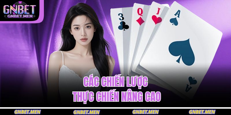 Bài Phỏm GNBET – Trải Nghiệm Game Bài Trí Tuệ Cho Bạn 3 Các chiến lược thực chiến nâng cao