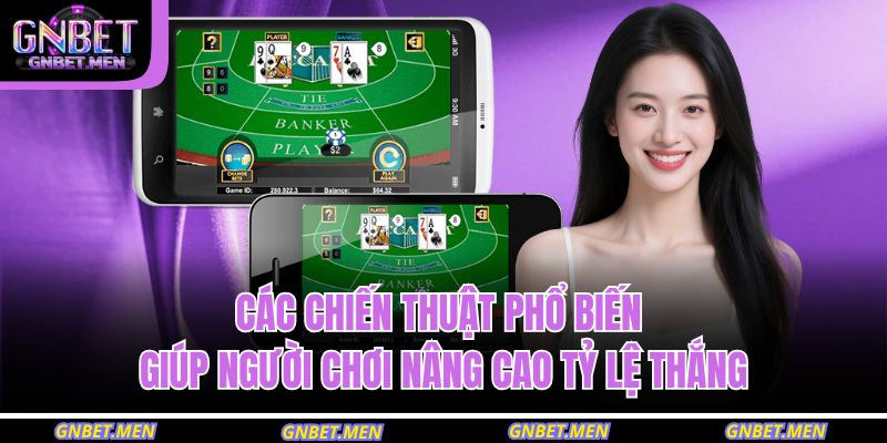 Các chiến thuật phổ biến giúp người chơi nâng cao tỷ lệ thắng