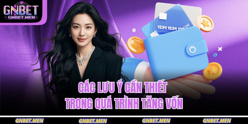 Nạp Tiền GNBET Đúng Chuẩn – An Tâm Trải Nghiệm Mọi Dịch Vụ 3 Các lưu ý cần thiết trong quá trình tăng vốn