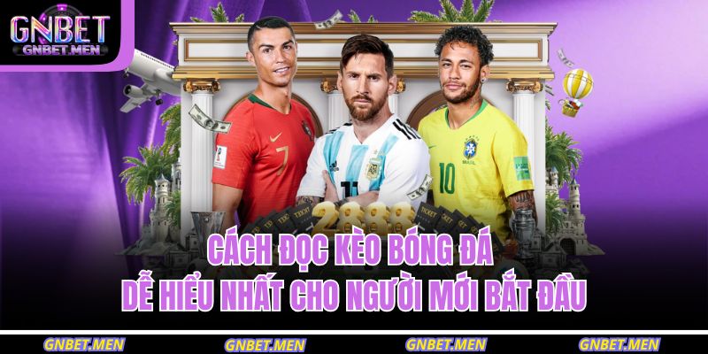 Cách Đọc Kèo Bóng Đá Dễ Hiểu Nhất Cho Người Mới Bắt Đầu 9 cách đọc kèo bóng đá