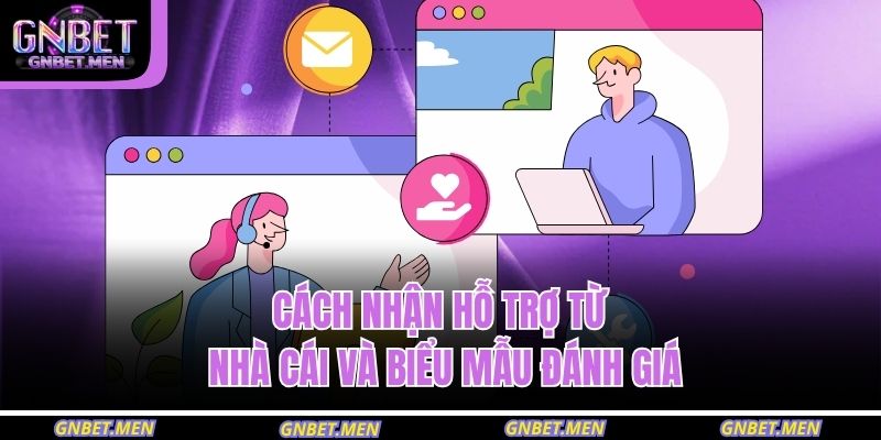 Cách Nhận Hỗ Trợ Từ Nhà Cái GNBET Hiệu Quả Và Nhanh Nhất 4 Cách nhận hỗ trợ từ nhà cái và biểu mẫu đánh giá