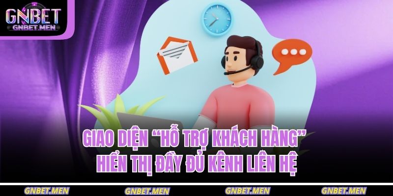 Cách Nhận Hỗ Trợ Từ Nhà Cái GNBET Hiệu Quả Và Nhanh Nhất 2 Giao diện “Hỗ trợ khách hàng” hiển thị đầy đủ kênh liên hệ