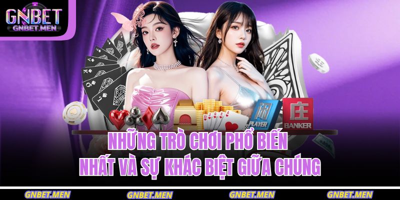 Game Bài Rút Tiền – Cơ Hội Thắng Lớn Với Phiên Cược Hấp Dẫn 4 Những trò chơi phổ biến nhất và sự khác biệt giữa chúng