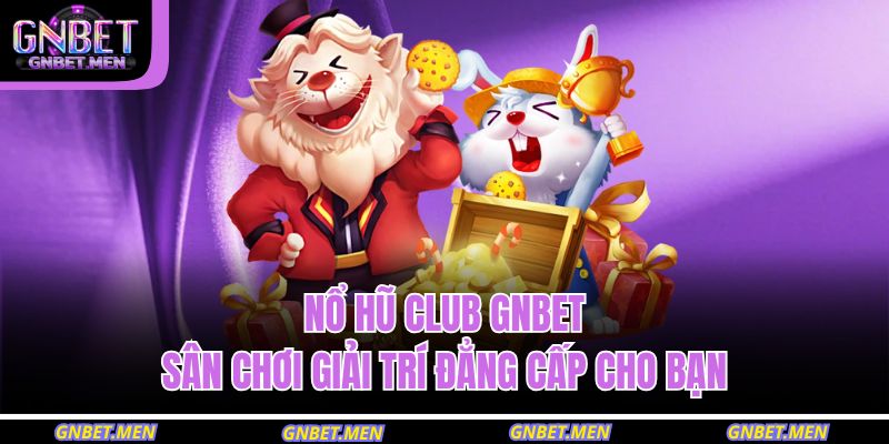 Nổ hũ club GNBET