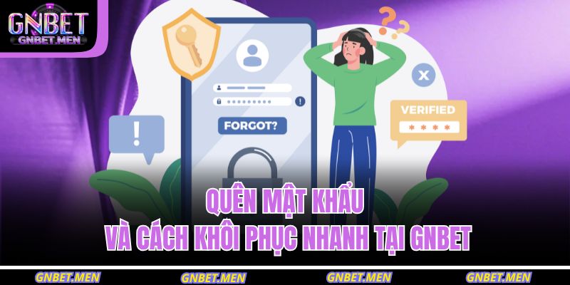 Quên Mật Khẩu Và Cách Khôi Phục Nhanh Tại GNBET 5 quên mật khẩu