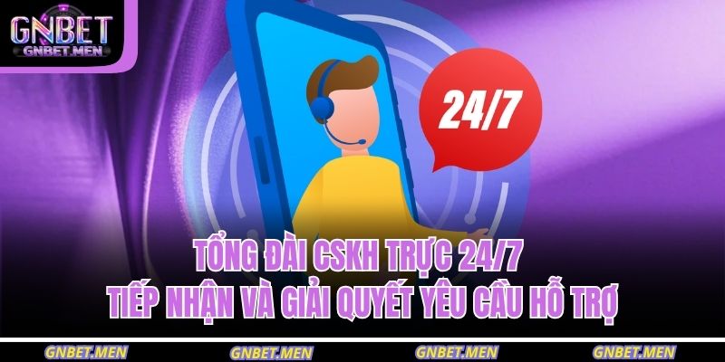 Cách Nhận Hỗ Trợ Từ Nhà Cái GNBET Hiệu Quả Và Nhanh Nhất 3 Tổng đài CSKH trực 24/7 tiếp nhận và giải quyết yêu cầu hỗ trợ
